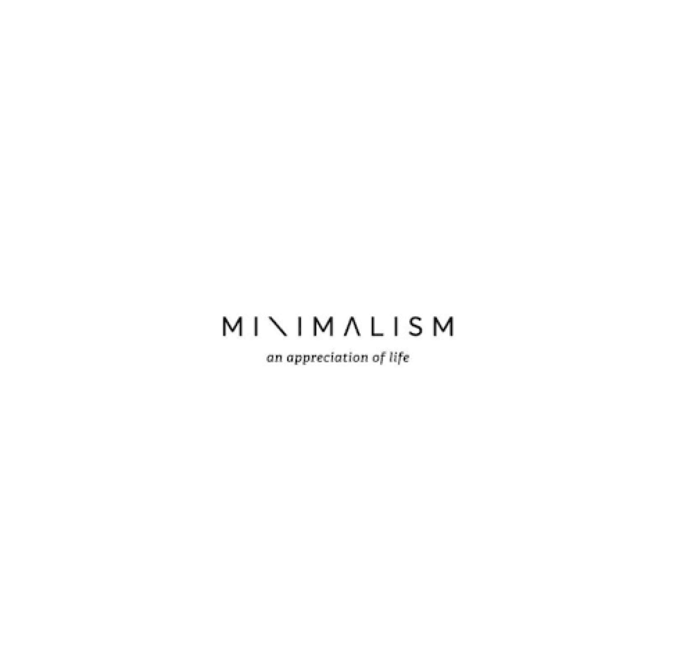 MINIMALISM: an appreciation of life